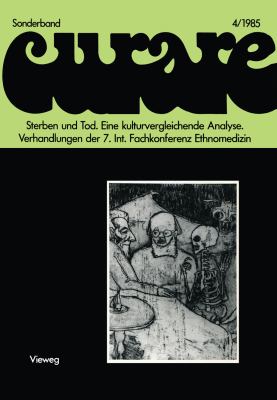 Sterben und Tod - Eine Kulturvergleichende Analyse : Verhandlungen der Vii. Internationalen Fachkonferenz Ethnomedizin, in Heidelberg, 5.-8.4.1984