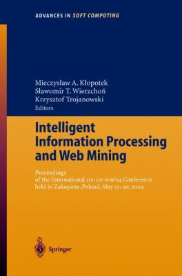 Intelligent Information Processing and Web Mining : Proceedings of the International Iis - Iipwm'04 Conference Held in Zakopane, Poland, May 17-20 2004]