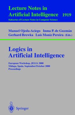 Logics in Artificial Intelligence : European Workshop, JELIA 2000 Malaga, Spain, September/October 2000 Proceedings