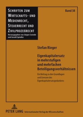 Eigenkapitalersatz in Mehrstufigen und Mehrfachen Beteiligungsverhaeltnissen : Ein Beitrag Zu Den Grundlagen und Grenzen des Eigenkapitalersatzgedankens