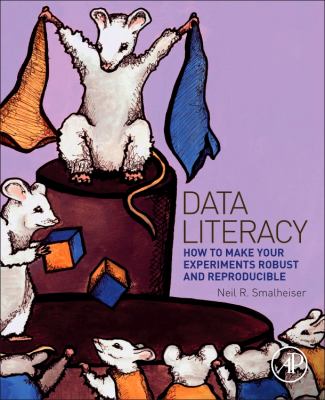 Data Literacy : How to Make Your Experiments Robust and Reproducible