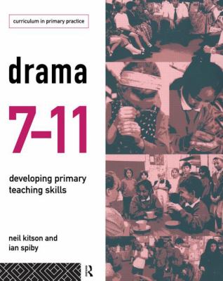 Drama 7-11 : Developing Primary Teaching Skills