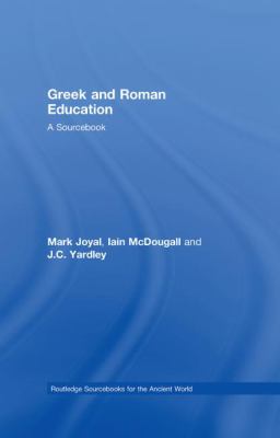 Greek and Roman Education : A Sourcebook