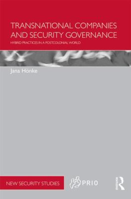 Transnational Companies and Security Governance : Hybrid Practices in a Postcolonial World
