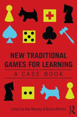 New Traditional Games for Learning : A Case Book