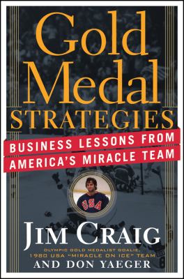 Gold Medal Strategies : Business Lessons from America's Miracle Team