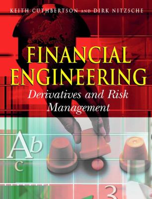 Financial Engineering : Derivatives and Risk Management