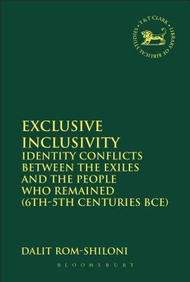 Exclusive Inclusivity : Identity Conflicts Between the Exiles and the People Who Remained (6th-5th Centuries BCE)