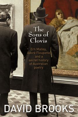 The Sons of Clovis : Ern Malley, Adore Floupette and a Secret History of Australian Poetry