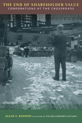 The End of Shareholder Value : Corporations at the Crossroads