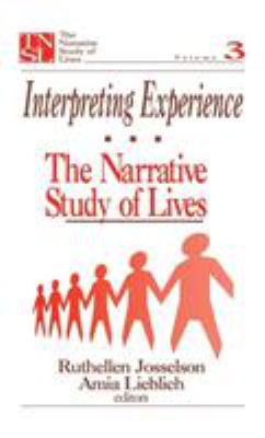 Interpreting Experience : The Narrative Study of Lives