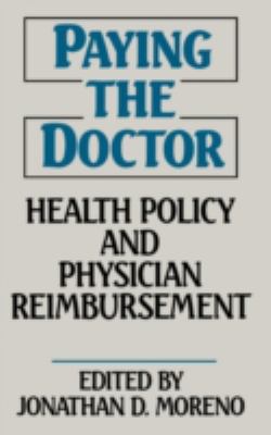 Paying the Doctor : Health Policy and Physician Reimbursement