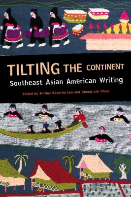 Tilting the Continent : Southeast Asian American Writing