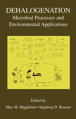 Dehalogenation : Microbial Processes and Environmental Applications