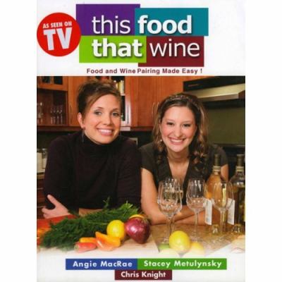 This Food That Wine : Food and Wine Pairing Made Easy!