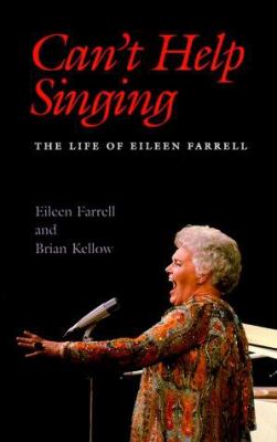 Can't Help Singing : The Life of Eileen Farrell