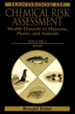 Handbook of Chemical Risk Assessment : Health Hazards to Humans, Plants, and Animals, Three Volume Set