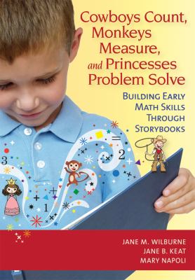 Cowboys Count, Monkeys Measure, and Princesses Problem Solve : Building Early Math Skills Through Storybooks