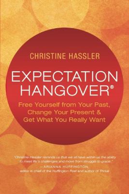 Expectation Hangover : Overcoming Disappointment in Work, Love, and Life