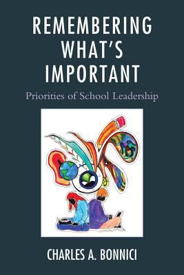 Remembering What's Important : Priorities of School Leadership