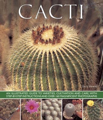 Cacti : An Illustrated Guide to Varieties, Cultivation and Care