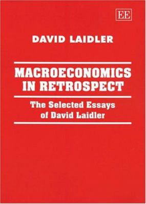 Macroeconomics in Retrospect : The Selected Essays of David Laidler