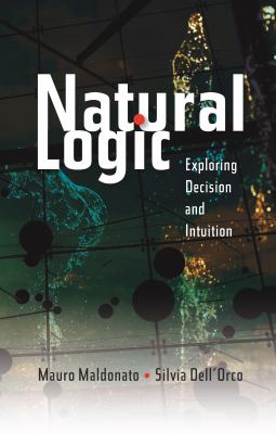 Natural Logic : Exploring Decision and Intuition