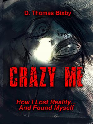 Crazy Me : How I LLost Reality and Found Myself