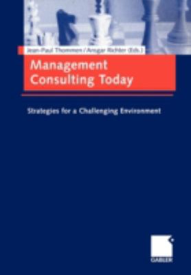 Management Consulting Today : Strategies for a Challenging Environment