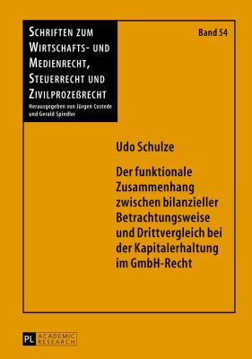 Der Funktionale Zusammenhang Zwischen Bilanzieller Betrachtungsweise und Drittvergleich Bei der Kapitalerhaltung Im GmbH-Recht