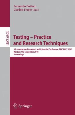 Testing: Academic and Industrial Conference - Practice and Research Techniques : 5th International Conference, TAIC PART 2010, Windsor, UK, September 4-6, 2010, Proceedings