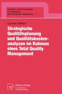Strategische Qualitätsplanung und Qualitätskostenanalysen Im Rahmen Eines Total Quality Management