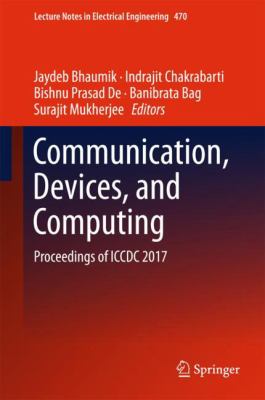 Communication, Devices and Computing : Proceedings of ICCDC 2017