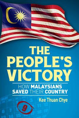 The People's Victory : How Malaysians Saved Their Country