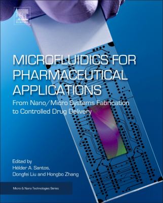 Microfluidics for Pharmaceutical Applications : From Nano/Micro Systems Fabrication to Controlled Drug Delivery