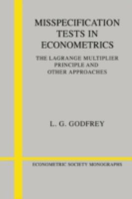 Misspecification Tests in Econometrics : The Lagrange Multiplier Principle and Other Approaches