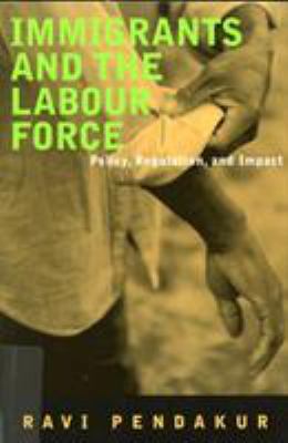 Immigrants and the Labour Force : Policy, Regulation, and Impact