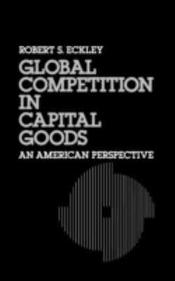 Global Competition in Capital Goods : An American Perspective
