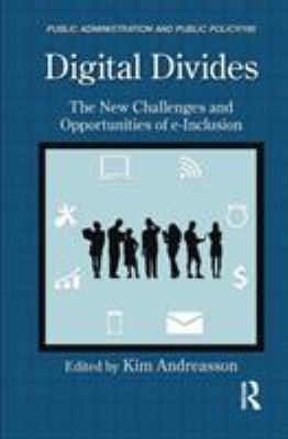 Digital Divides : The New Challenges and Opportunities of E-Inclusion