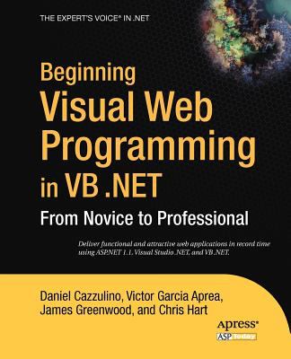Beginning Visual Web Programming in VB . Net : Deliver Functional and Attaractive Web Applications in Reocrd Time Using Asp. Net 1.1. Visual Studio . Net, Vb. Net