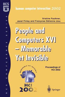 People and Computers XVI : Memorable yet Invisible - Proceedings of Hci 2002