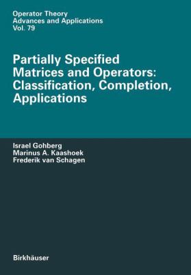 Partially Specified Matrices and Operators : Classification, Completion, Applications