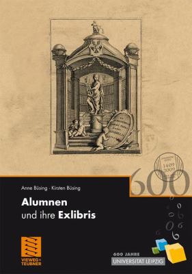 Alumnen und Ihre Exlibris : 600 Jahre Universität Leipzig