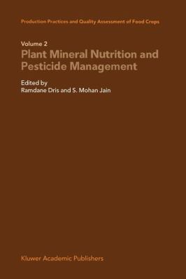 Production Practices and Quality Assessment of Food Crops Vol. 2 : Plant Mineral Nutrition and Pesticide Management