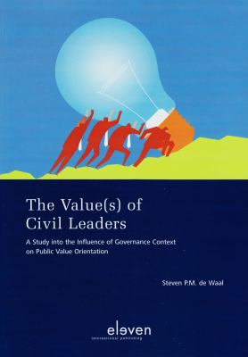The Value(s) of Civil Leaders : A Study into the Influence of Governance Context on Public Value Orientation