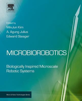 Microbiorobotics : Biologically Inspired Microscale Robotic Systems