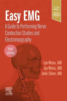 Easy EMG : A Guide to Performing Nerve Conduction Studies and Electromyography
