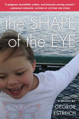 The Shape of the Eye : A Memoir
