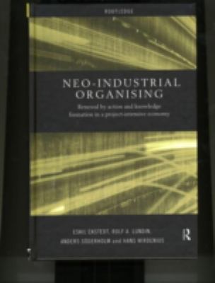 Neo-Industrial Organising : Renewal by Action and Knowledge Formation in a Project-Intensive Economy