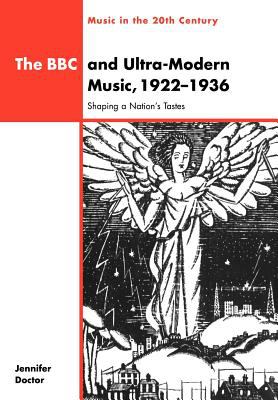 The BBC and Ultra-Modern Music, 1922-1936 : Shaping a Nation's Tastes